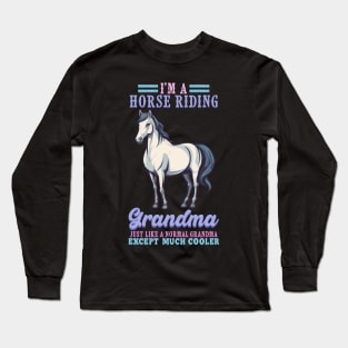 I'm A Horse Riding Grandma I Equestrian Horse Long Sleeve T-Shirt